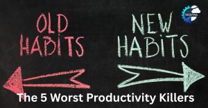 Habits I Had to Kill to Be More Productive (Obvious one is #3!)