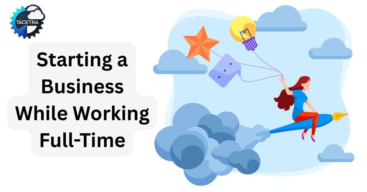 Starting a Business While Working Full-Time