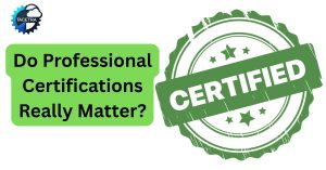 The Truth About Certifications: Do Employers Really Care?