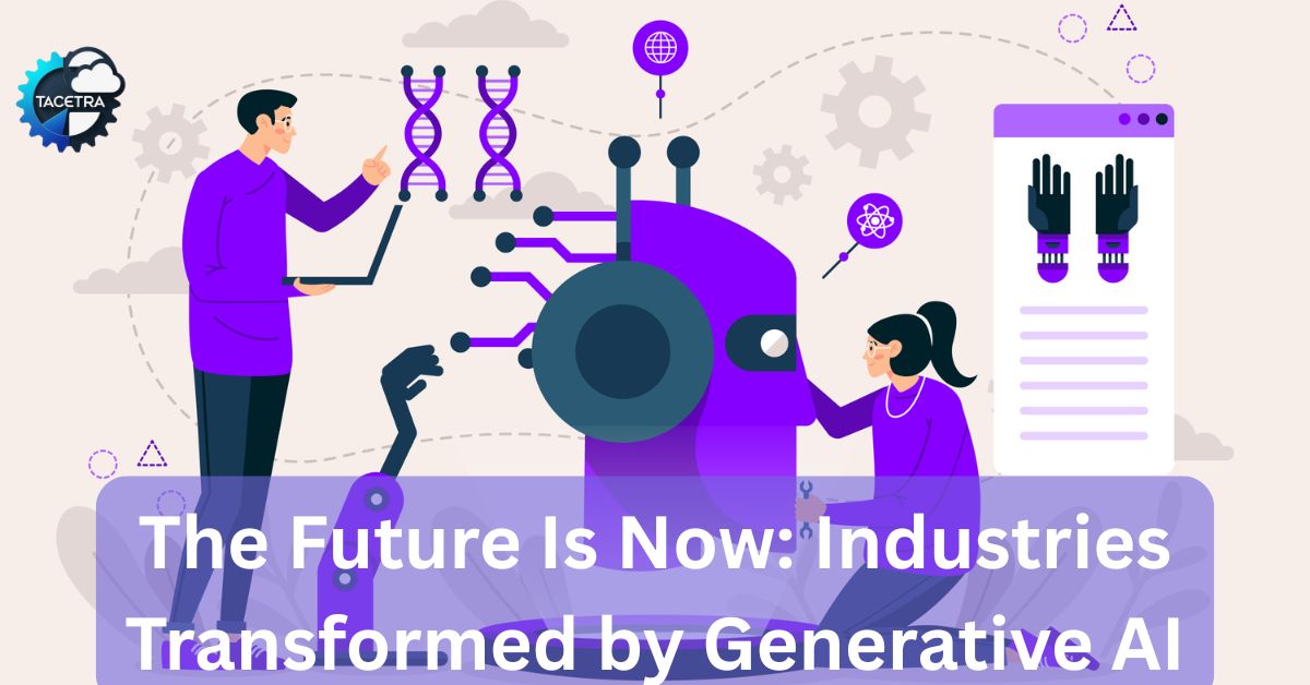 Industries Transformed by Generative AI