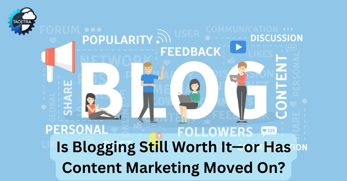 Is Blogging Still Worth It